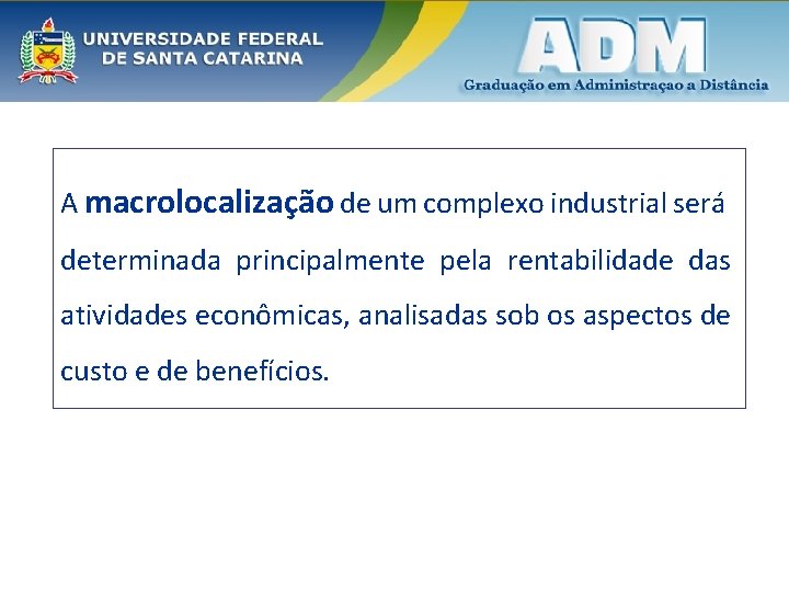 A macrolocalização de um complexo industrial será determinada principalmente pela rentabilidade das atividades econômicas,