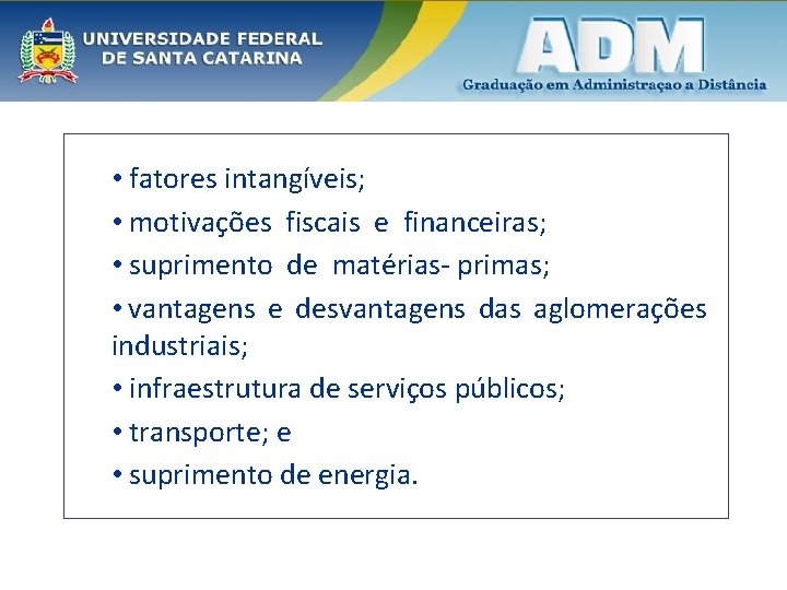  • fatores intangíveis; • motivações fiscais e financeiras; • suprimento de matérias- primas;