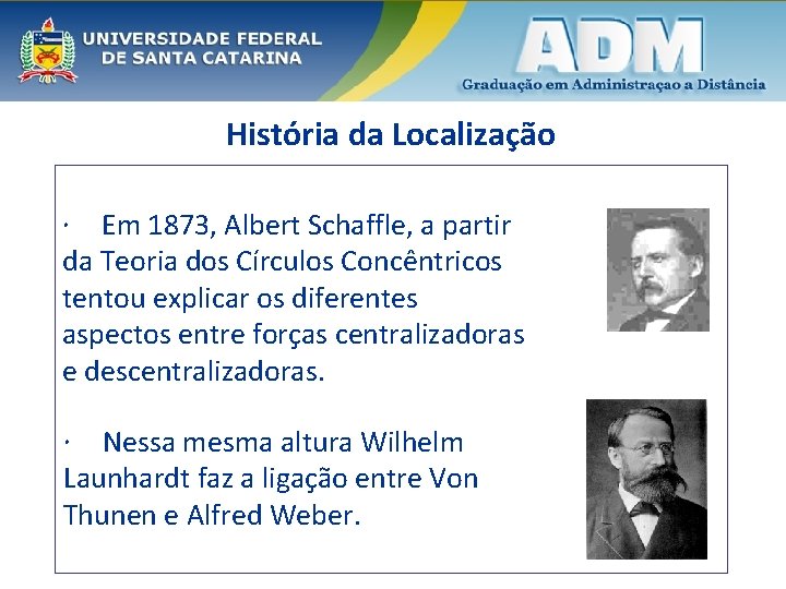 História da Localização Em 1873, Albert Schaffle, a partir da Teoria dos Círculos Concêntricos