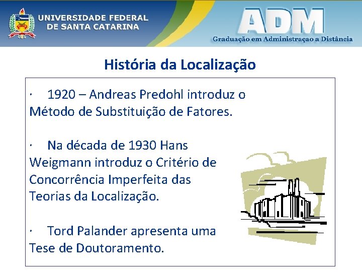 História da Localização 1920 – Andreas Predohl introduz o Método de Substituição de Fatores.