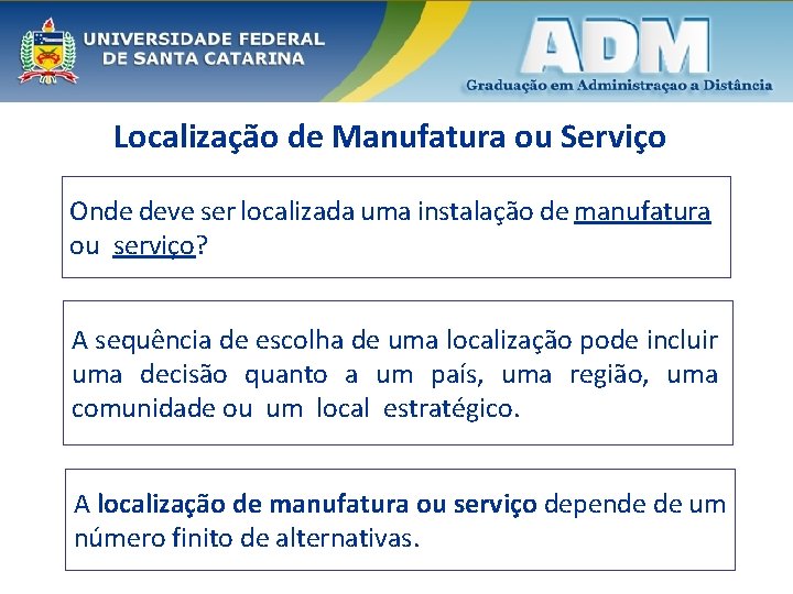 Localização de Manufatura ou Serviço Onde deve ser localizada uma instalação de manufatura ou