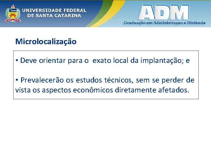 Microlocalização • Deve orientar para o exato local da implantação; e • Prevalecerão os