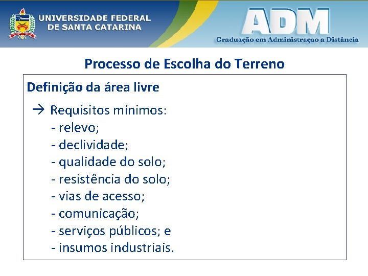 Processo de Escolha do Terreno Definição da área livre Requisitos mínimos: - relevo; -