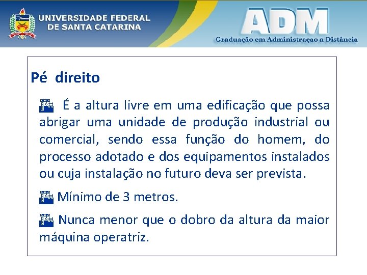 Pé direito É a altura livre em uma edificação que possa abrigar uma unidade