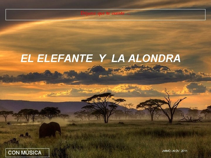 Déjame que te cuente … EL ELEFANTE Y LA ALONDRA CON MÚSICA JMMO –NOV.