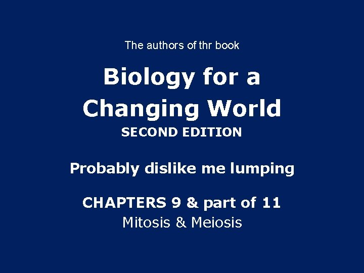 The authors of thr book Biology for a Changing World SECOND EDITION Probably dislike