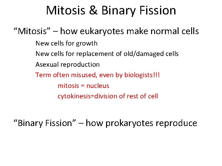 Mitosis & Binary Fission “Mitosis” – how eukaryotes make normal cells New cells for