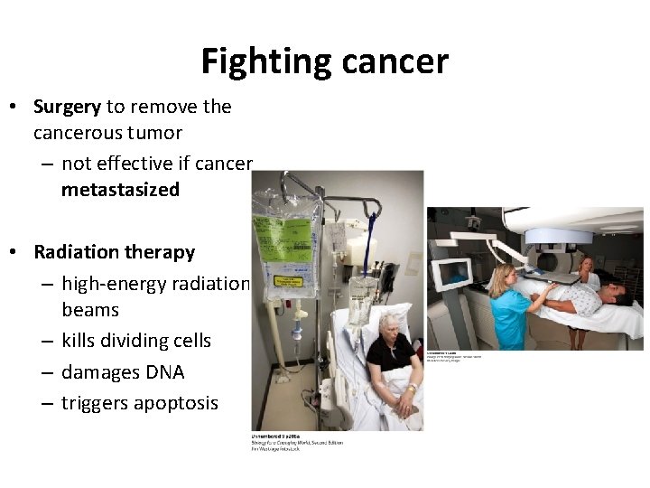 Fighting cancer • Surgery to remove the cancerous tumor – not effective if cancer