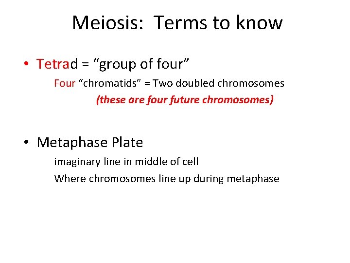 Meiosis: Terms to know • Tetrad = “group of four” Four “chromatids” = Two