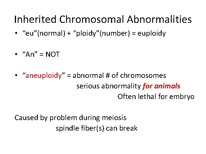 Inherited Chromosomal Abnormalities • “eu”(normal) + “ploidy”(number) = euploidy • “An” = NOT •