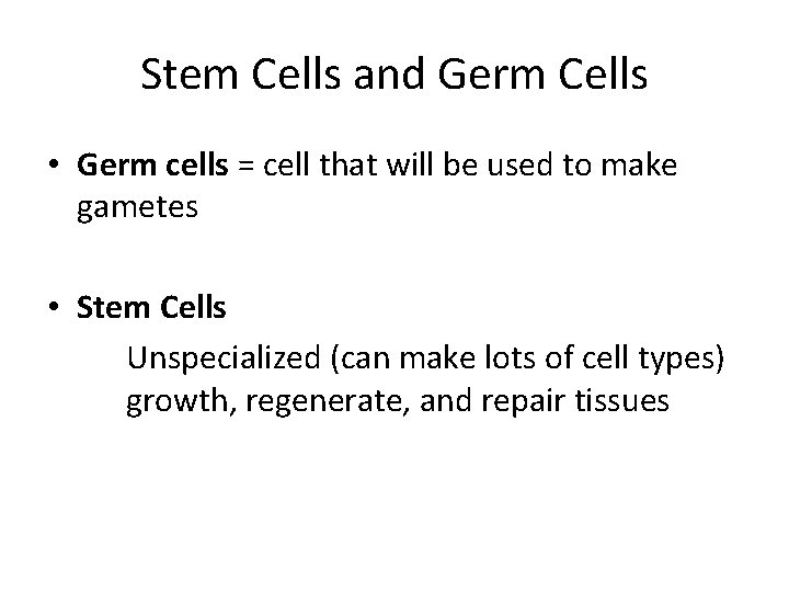 Stem Cells and Germ Cells • Germ cells = cell that will be used