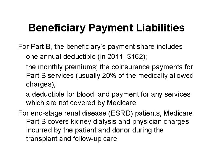 Beneficiary Payment Liabilities For Part B, the beneficiary’s payment share includes one annual deductible