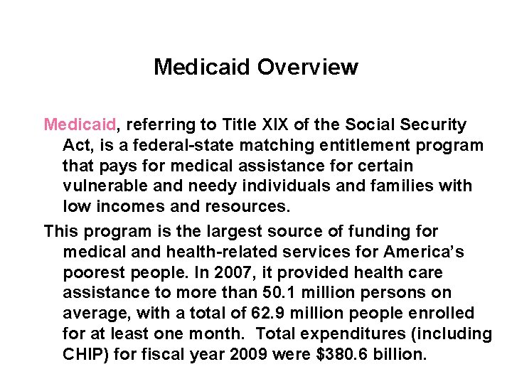 Medicaid Overview Medicaid, referring to Title XIX of the Social Security Act, is a