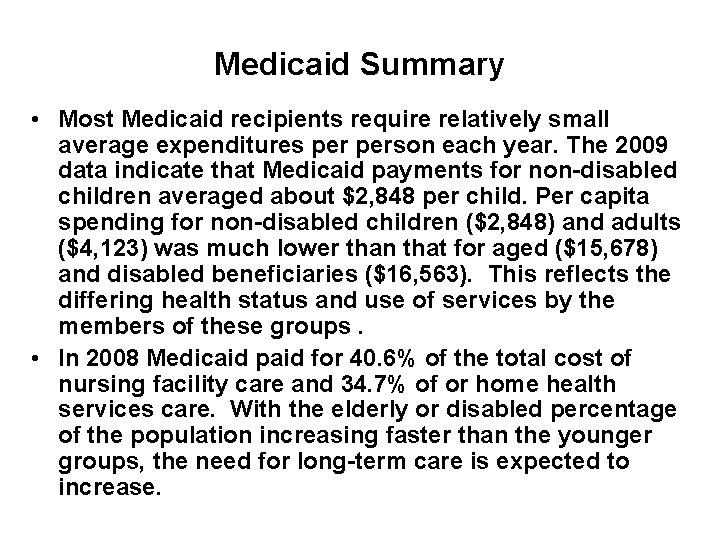 Medicaid Summary • Most Medicaid recipients require relatively small average expenditures person each year.