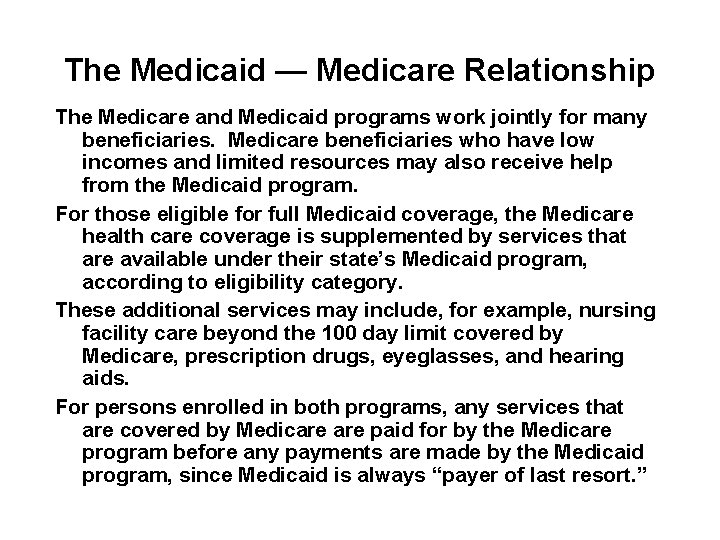 The Medicaid — Medicare Relationship The Medicare and Medicaid programs work jointly for many