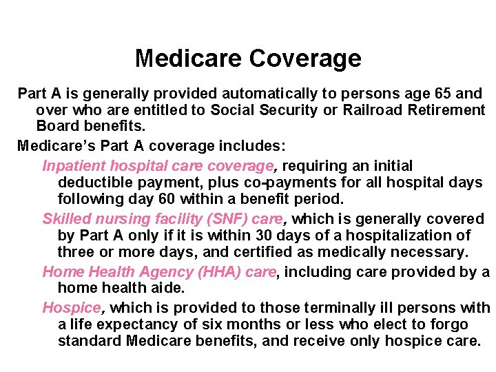Medicare Coverage Part A is generally provided automatically to persons age 65 and over