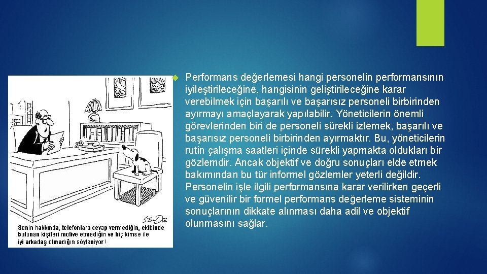 Performans değerlemesi hangi personelin performansının iyileştirileceğine, hangisinin geliştirileceğine karar verebilmek için başarılı ve Performans değerlemesi hangi personelin performansının iyileştirileceğine, hangisinin geliştirileceğine karar verebilmek için başarılı ve