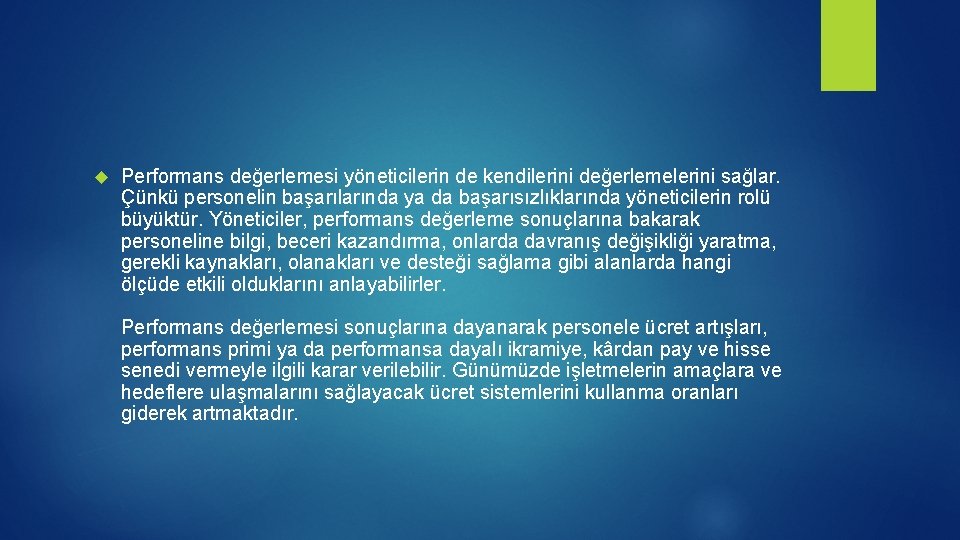 Performans değerlemesi yöneticilerin de kendilerini değerlemelerini sağlar. Çünkü personelin başarılarında ya da başarısızlıklarında Performans değerlemesi yöneticilerin de kendilerini değerlemelerini sağlar. Çünkü personelin başarılarında ya da başarısızlıklarında