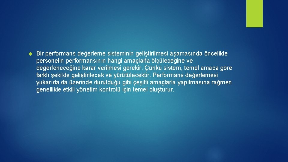 Bir performans değerleme sisteminin geliştirilmesi aşamasında öncelikle personelin performansının hangi amaçlarla ölçüleceğine ve Bir performans değerleme sisteminin geliştirilmesi aşamasında öncelikle personelin performansının hangi amaçlarla ölçüleceğine ve