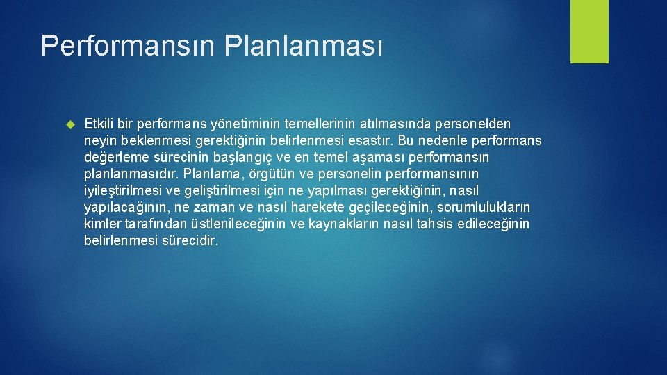 Performansın Planlanması Etkili bir performans yönetiminin temellerinin atılmasında personelden neyin beklenmesi gerektiğinin belirlenmesi esastır. Performansın Planlanması Etkili bir performans yönetiminin temellerinin atılmasında personelden neyin beklenmesi gerektiğinin belirlenmesi esastır.
