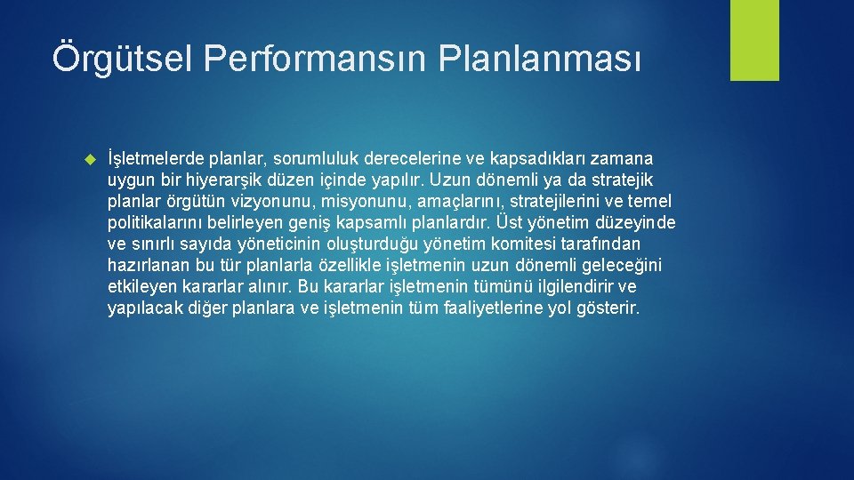 Örgütsel Performansın Planlanması İşletmelerde planlar, sorumluluk derecelerine ve kapsadıkları zamana uygun bir hiyerarşik düzen Örgütsel Performansın Planlanması İşletmelerde planlar, sorumluluk derecelerine ve kapsadıkları zamana uygun bir hiyerarşik düzen