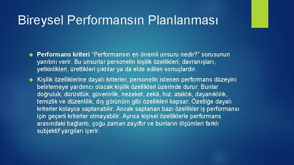 Bireysel Performansın Planlanması Performans kriteri “Performansın en önemli unsuru nedir? ” sorusunun yanıtını verir. Bireysel Performansın Planlanması Performans kriteri “Performansın en önemli unsuru nedir? ” sorusunun yanıtını verir.