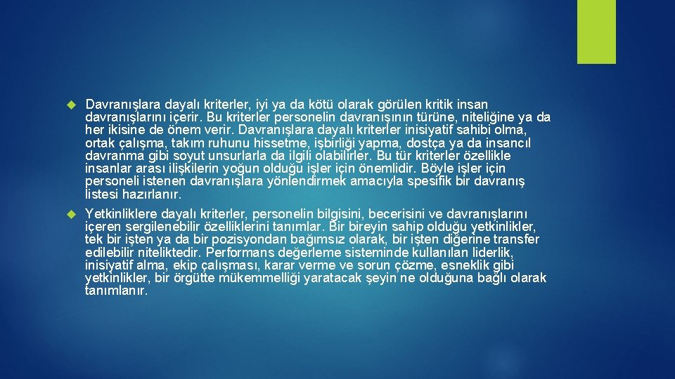 Davranışlara dayalı kriterler, iyi ya da kötü olarak görülen kritik insan davranışlarını içerir. Bu Davranışlara dayalı kriterler, iyi ya da kötü olarak görülen kritik insan davranışlarını içerir. Bu