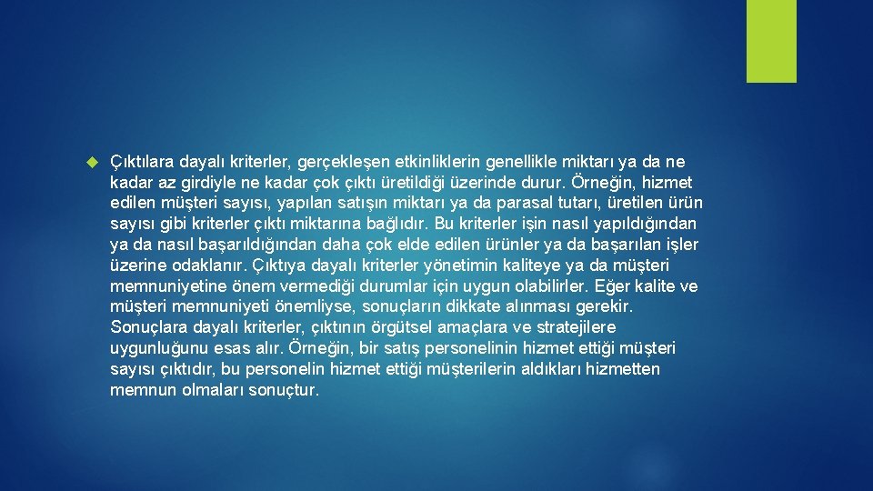 Çıktılara dayalı kriterler, gerçekleşen etkinliklerin genellikle miktarı ya da ne kadar az girdiyle Çıktılara dayalı kriterler, gerçekleşen etkinliklerin genellikle miktarı ya da ne kadar az girdiyle