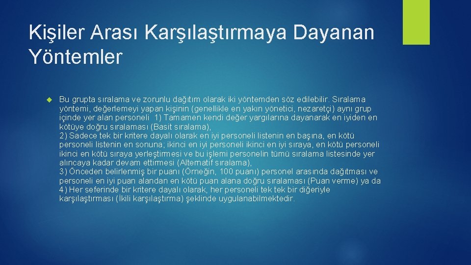 Kişiler Arası Karşılaştırmaya Dayanan Yöntemler Bu grupta sıralama ve zorunlu dağıtım olarak iki yöntemden Kişiler Arası Karşılaştırmaya Dayanan Yöntemler Bu grupta sıralama ve zorunlu dağıtım olarak iki yöntemden