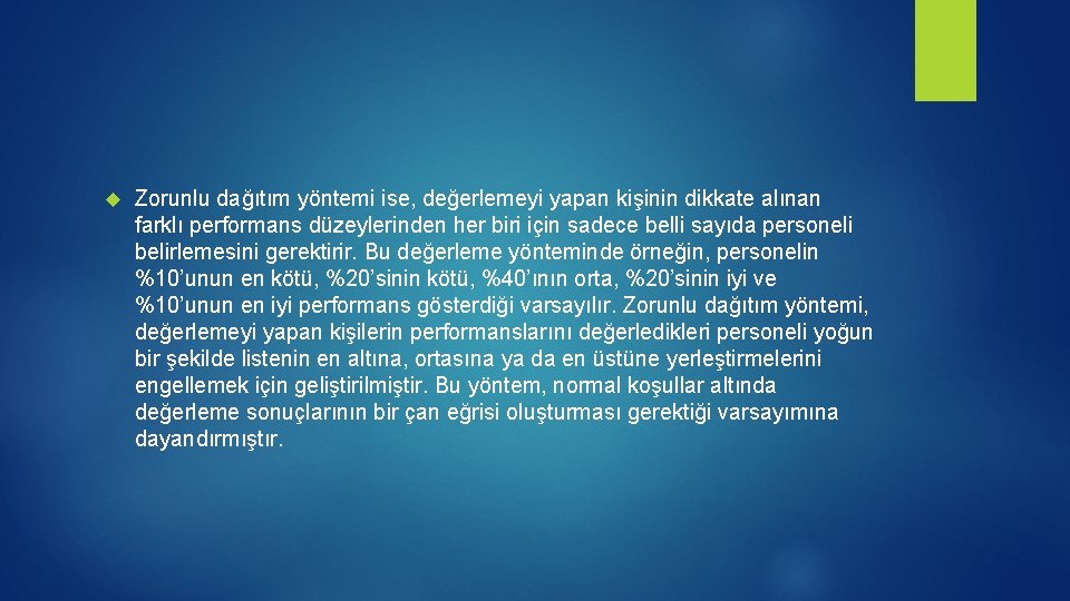 Zorunlu dağıtım yöntemi ise, değerlemeyi yapan kişinin dikkate alınan farklı performans düzeylerinden her Zorunlu dağıtım yöntemi ise, değerlemeyi yapan kişinin dikkate alınan farklı performans düzeylerinden her