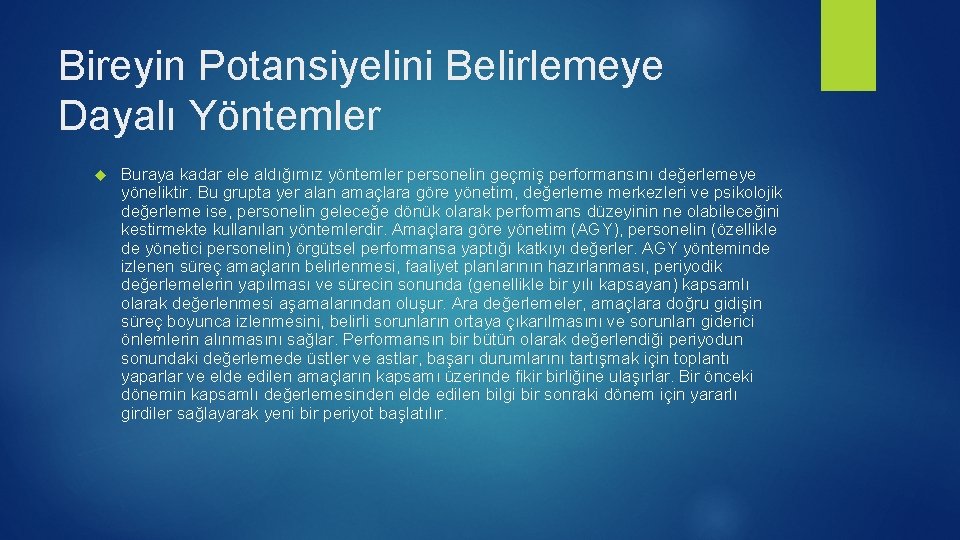 Bireyin Potansiyelini Belirlemeye Dayalı Yöntemler Buraya kadar ele aldığımız yöntemler personelin geçmiş performansını değerlemeye Bireyin Potansiyelini Belirlemeye Dayalı Yöntemler Buraya kadar ele aldığımız yöntemler personelin geçmiş performansını değerlemeye