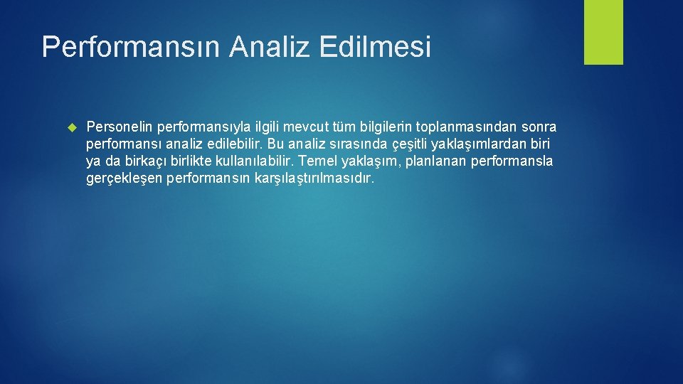 Performansın Analiz Edilmesi Personelin performansıyla ilgili mevcut tüm bilgilerin toplanmasından sonra performansı analiz edilebilir. Performansın Analiz Edilmesi Personelin performansıyla ilgili mevcut tüm bilgilerin toplanmasından sonra performansı analiz edilebilir.