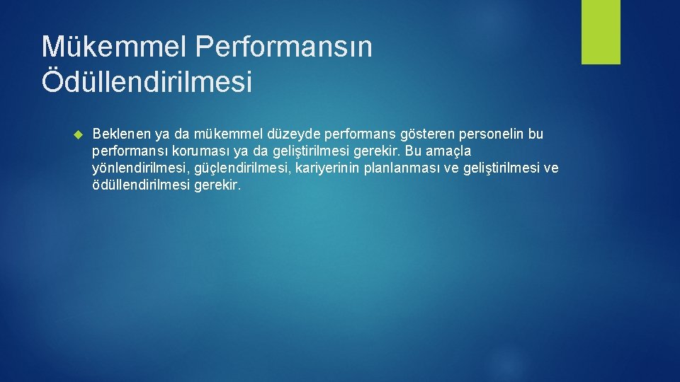 Mükemmel Performansın Ödüllendirilmesi Beklenen ya da mükemmel düzeyde performans gösteren personelin bu performansı koruması Mükemmel Performansın Ödüllendirilmesi Beklenen ya da mükemmel düzeyde performans gösteren personelin bu performansı koruması