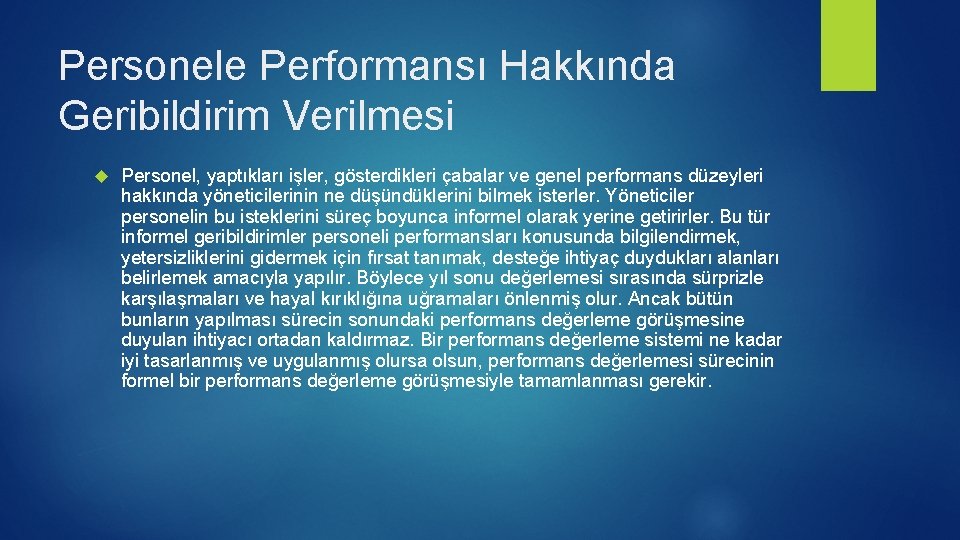 Personele Performansı Hakkında Geribildirim Verilmesi Personel, yaptıkları işler, gösterdikleri çabalar ve genel performans düzeyleri Personele Performansı Hakkında Geribildirim Verilmesi Personel, yaptıkları işler, gösterdikleri çabalar ve genel performans düzeyleri