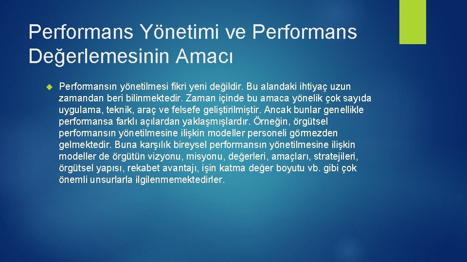 Performans Yönetimi ve Performans Değerlemesinin Amacı Performansın yönetilmesi fikri yeni değildir. Bu alandaki ihtiyaç Performans Yönetimi ve Performans Değerlemesinin Amacı Performansın yönetilmesi fikri yeni değildir. Bu alandaki ihtiyaç