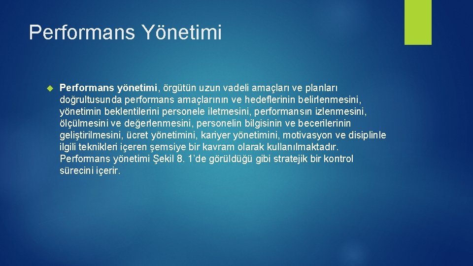 Performans Yönetimi Performans yönetimi, örgütün uzun vadeli amaçları ve planları doğrultusunda performans amaçlarının ve Performans Yönetimi Performans yönetimi, örgütün uzun vadeli amaçları ve planları doğrultusunda performans amaçlarının ve