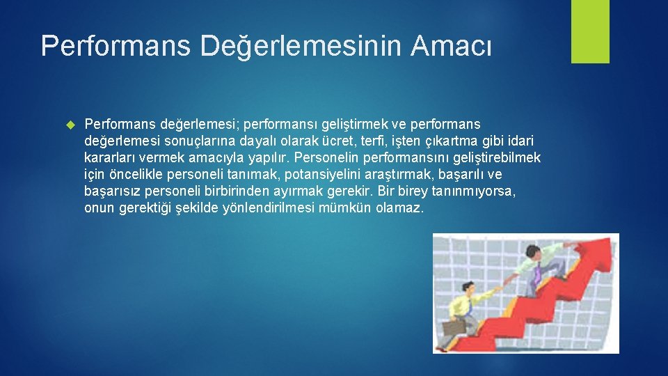 Performans Değerlemesinin Amacı Performans değerlemesi; performansı geliştirmek ve performans değerlemesi sonuçlarına dayalı olarak ücret, Performans Değerlemesinin Amacı Performans değerlemesi; performansı geliştirmek ve performans değerlemesi sonuçlarına dayalı olarak ücret,