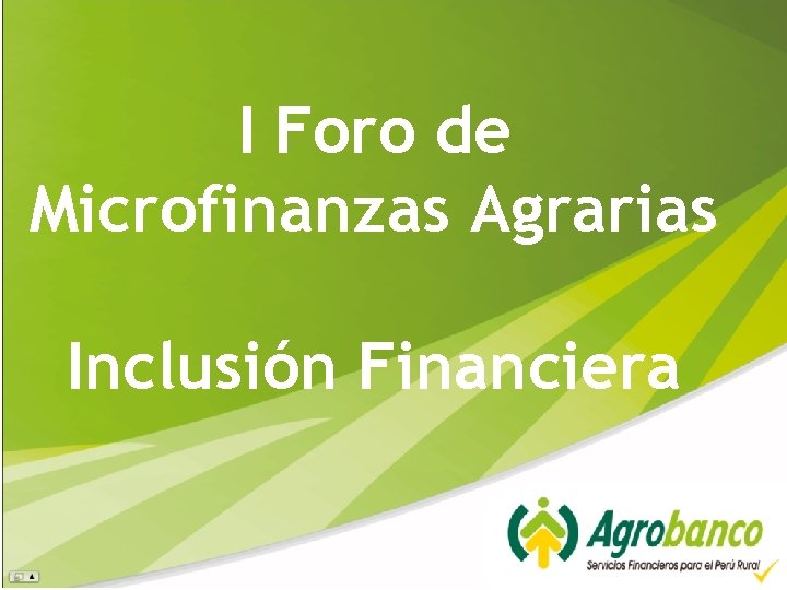 I Foro de Microfinanzas Agrarias Inclusión Financiera 
