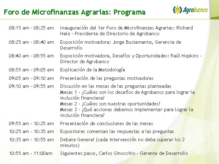 Foro de Microfinanzas Agrarias: Programa 08: 15 am – 08: 25 am Inauguración del