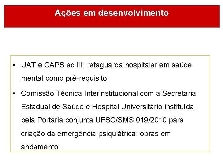 Ações em desenvolvimento • UAT e CAPS ad III: retaguarda hospitalar em saúde mental