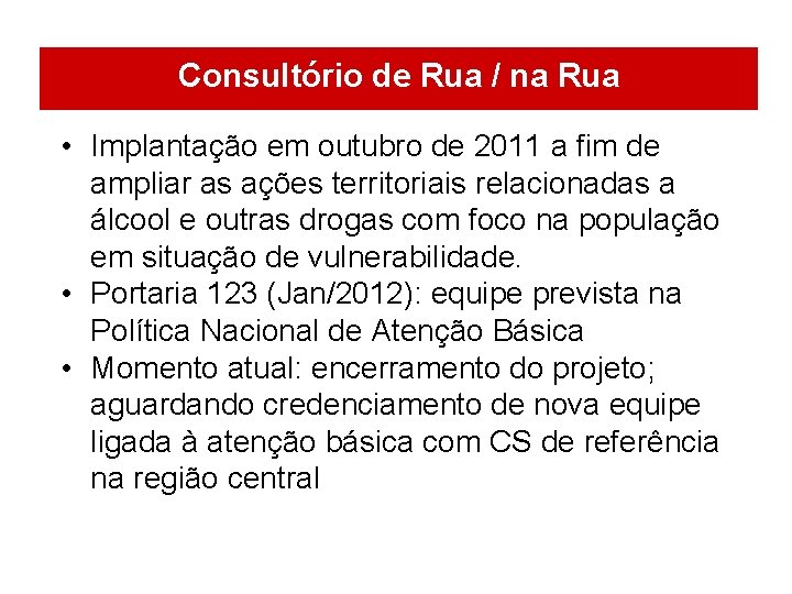 Consultório de Rua / na Rua • Implantação em outubro de 2011 a fim