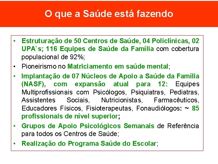 O que a Saúde está fazendo • Estruturação de 50 Centros de Saúde, 04