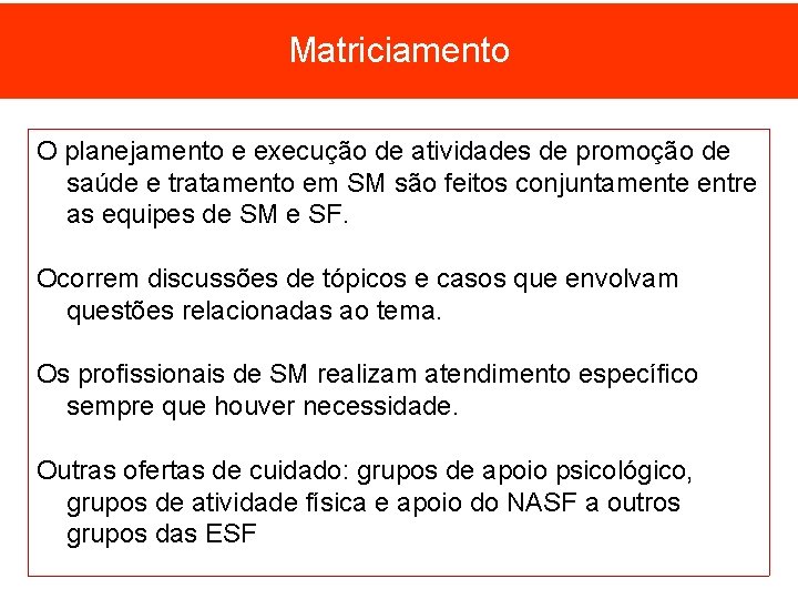 Matriciamento O planejamento e execução de atividades de promoção de saúde e tratamento em