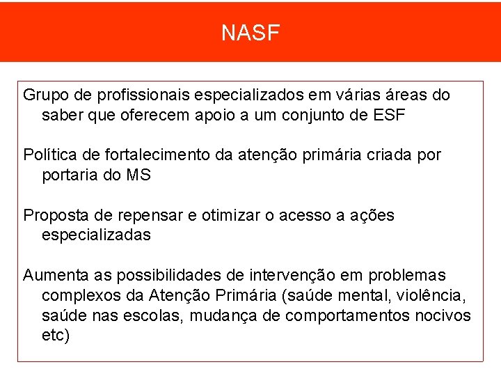 NASF Grupo de profissionais especializados em várias áreas do saber que oferecem apoio a