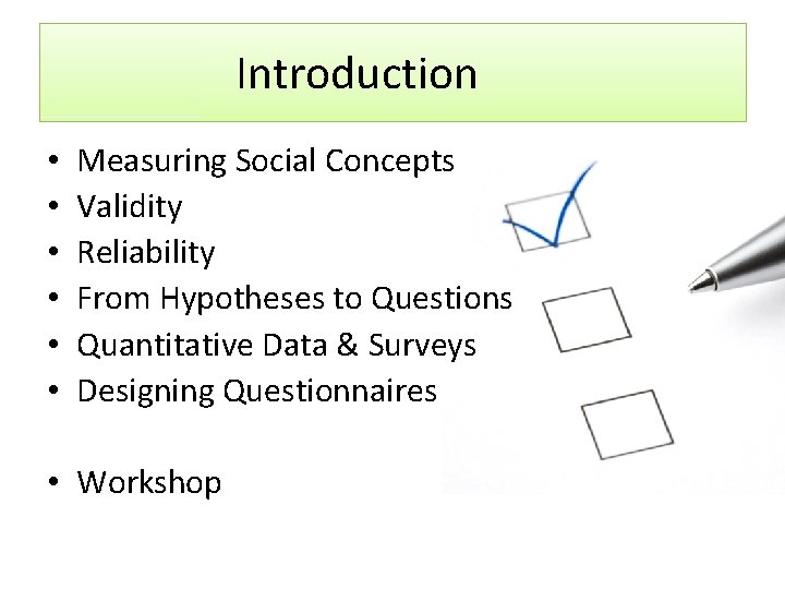 Introduction • • • Measuring Social Concepts Validity Reliability From Hypotheses to Questions Quantitative