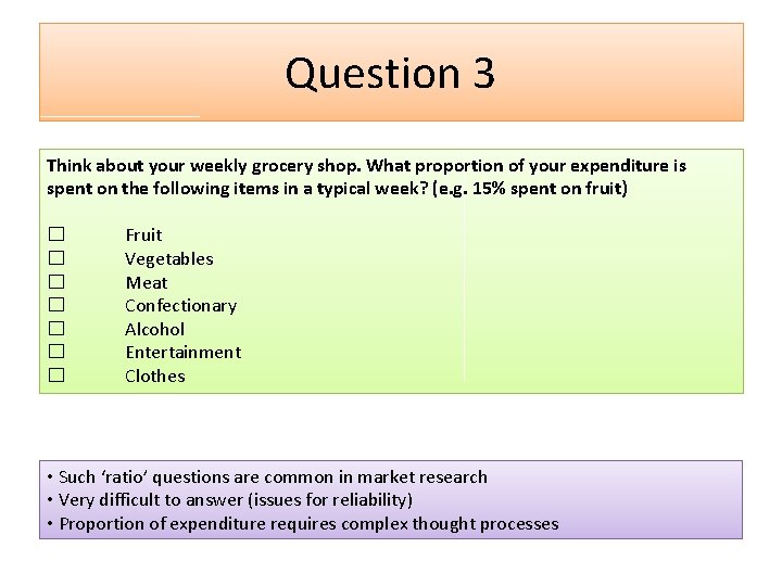 Question 3 Think about your weekly grocery shop. What proportion of your expenditure is