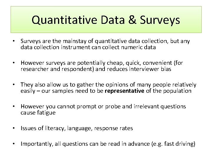 Quantitative Data & Surveys • Surveys are the mainstay of quantitative data collection, but