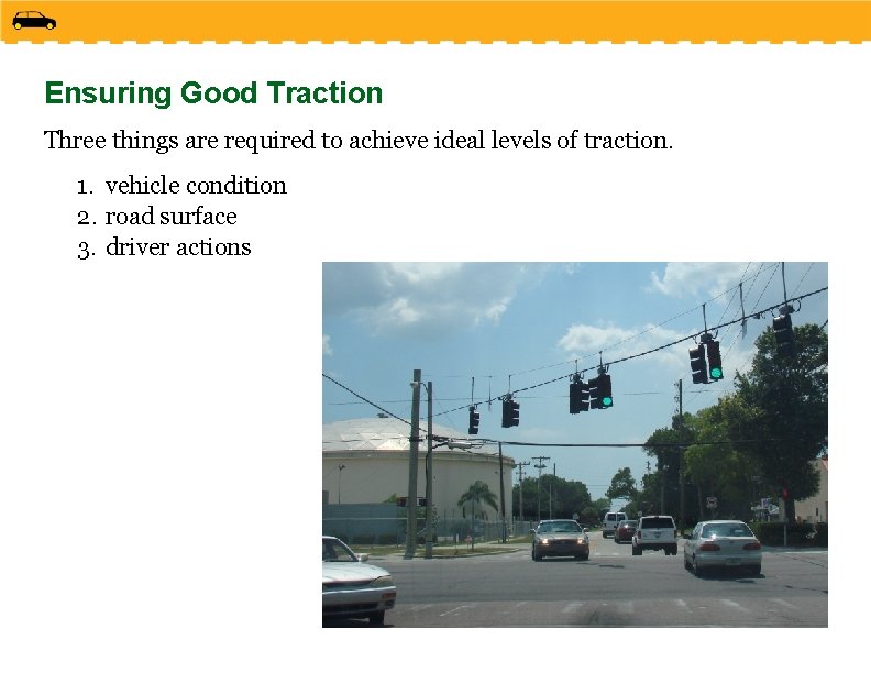 Ensuring Good Traction Three things are required to achieve ideal levels of traction. 1.
