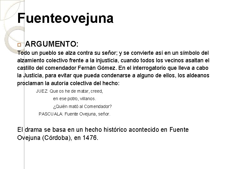 Fuenteovejuna ARGUMENTO: Todo un pueblo se alza contra su señor; y se convierte así