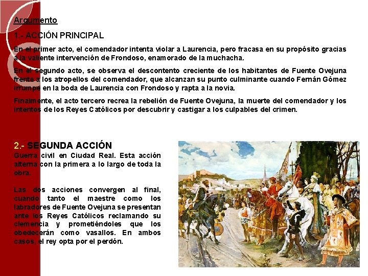 Argumento 1. - ACCIÓN PRINCIPAL En el primer acto, el comendador intenta violar a